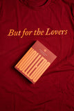 But For The Lovers T-Shirt