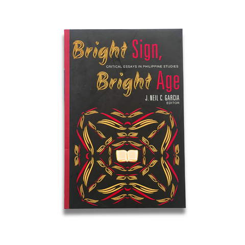 Bright Sign, Bright Age: Critical Essays in Philippine Studies