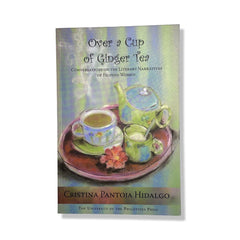 Over a Cup of Ginger Tea: Conversations on the Literary Narratives of Filipino Women