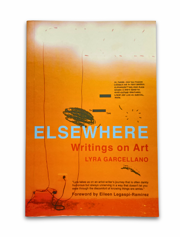 Elsewhere: Writing on Art by Lyra Garcellano