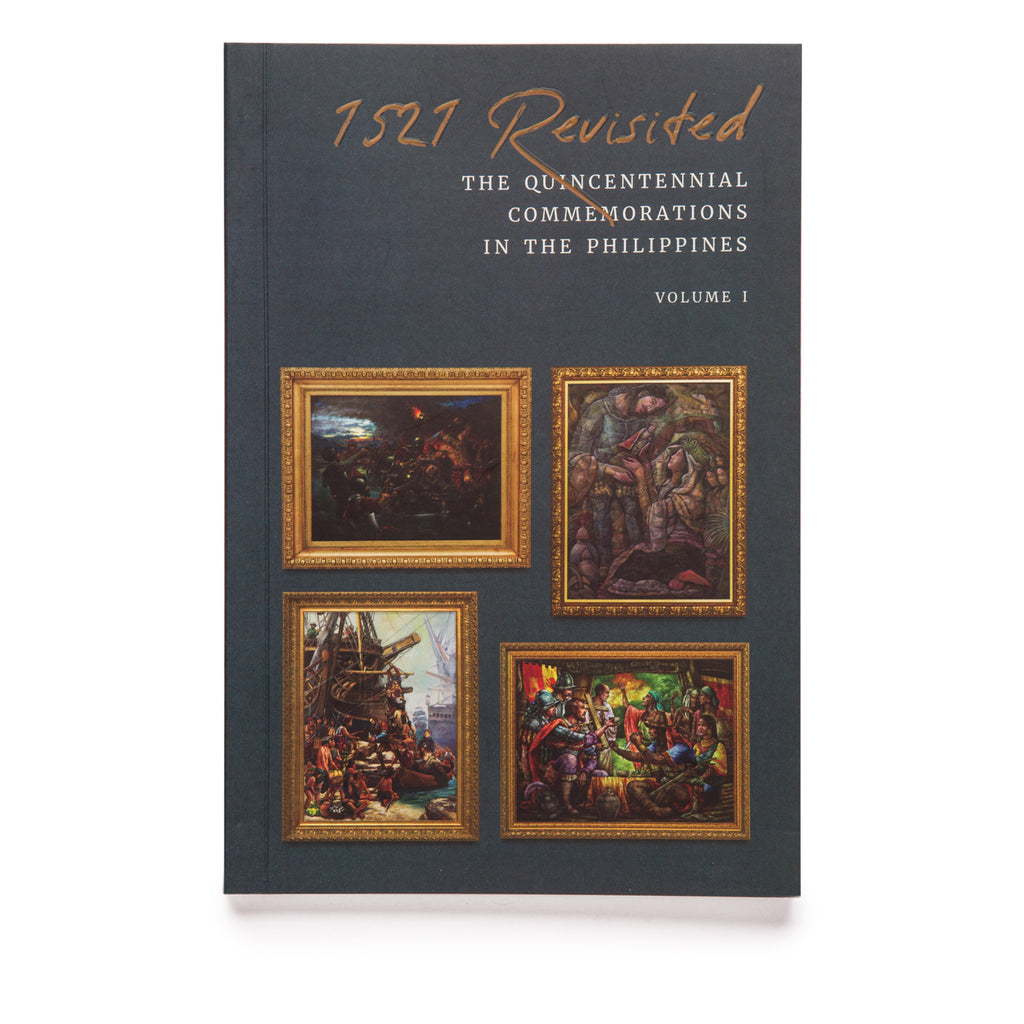 1521 Revisited: The Quincentennial Commemorations in the Philippines (Volume 1)
