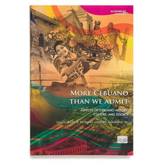 More Cebuano Than We Admit: Aspects of Cebuano History, Culture and Society (HB)