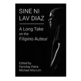 Sine ni Lav Diaz : A Long Take on the Filipino Auteur