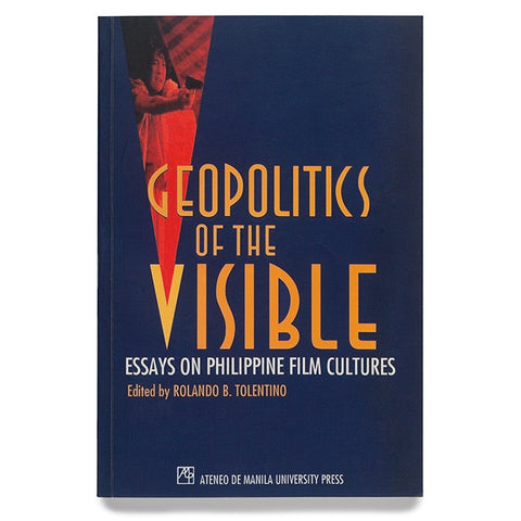 Geopolitics of the Visible: Essays on Philippine Film Cultures