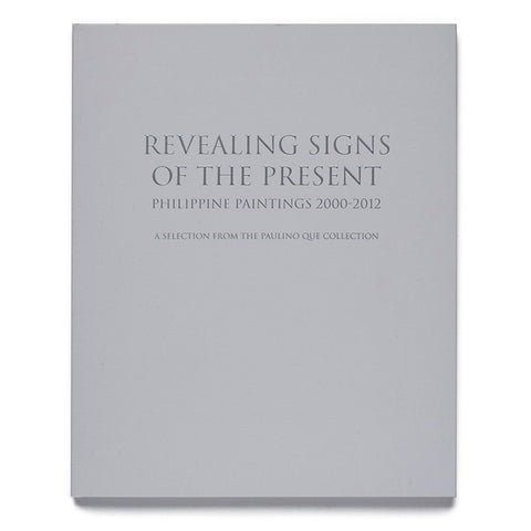 Revealing Signs of the Present: Philippine Paintings 2000-2012