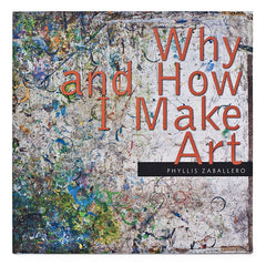 Phyllis Zaballero: Why and How I Make Art